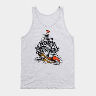 Born Too Late Vintage Nautical Art Tank Top